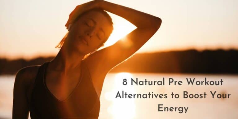 8 Natural Pre Workout Alternatives to Boost Your Energy